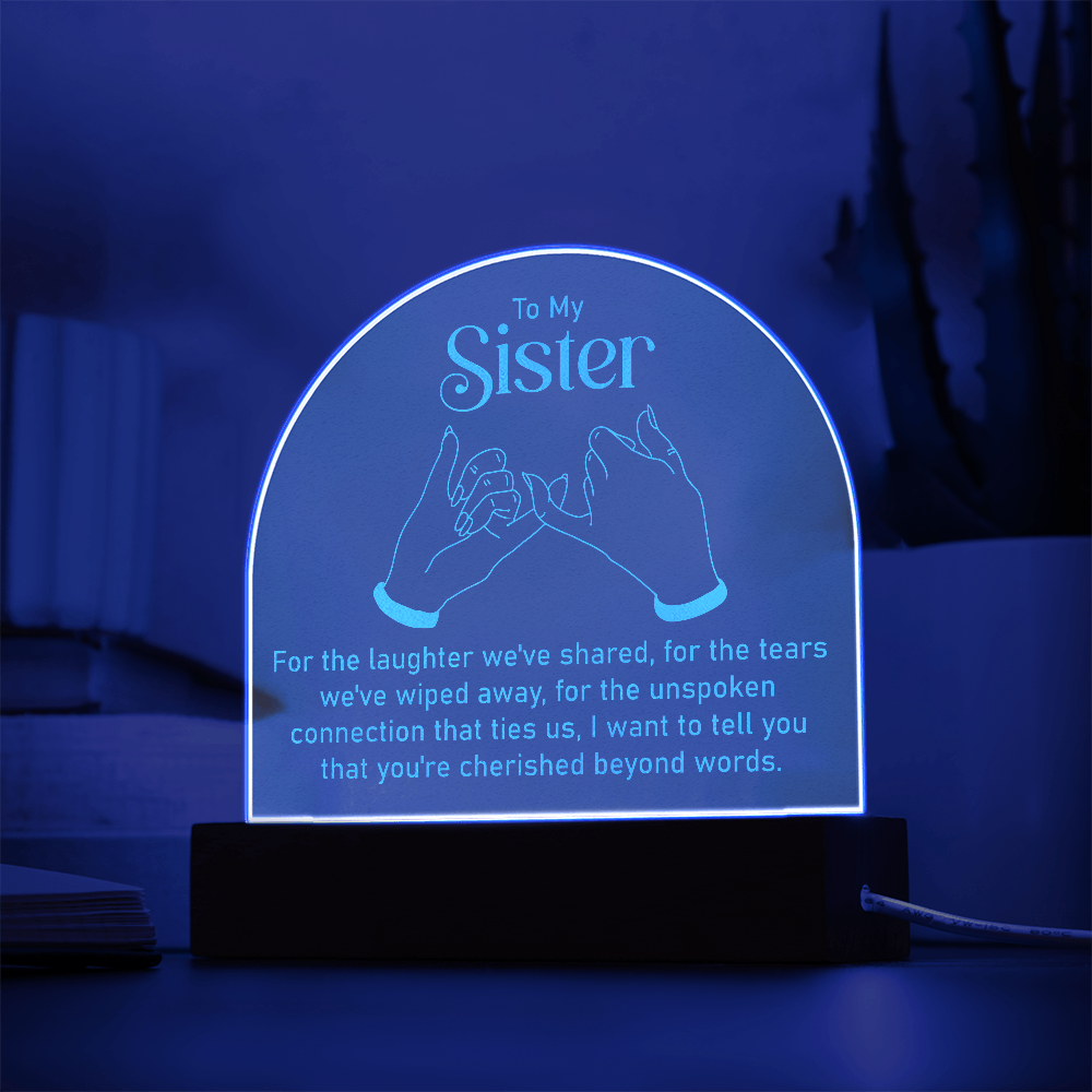 To My Sister For The Laughter Engraved Acrylic Dome Plaque - Gift for Sister
