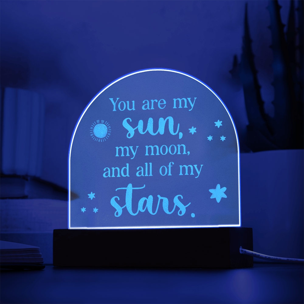 You Are My Sun My Moon Engraved Acrylic Dome Plaque - Anniversary Gift