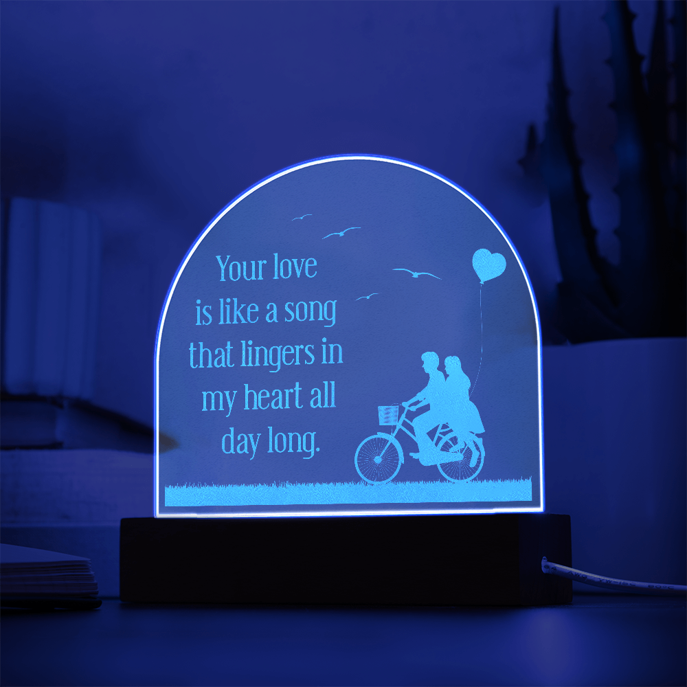 Your Love Is Like A Song Engraved Acrylic Dome Plaque - Anniversary Gift