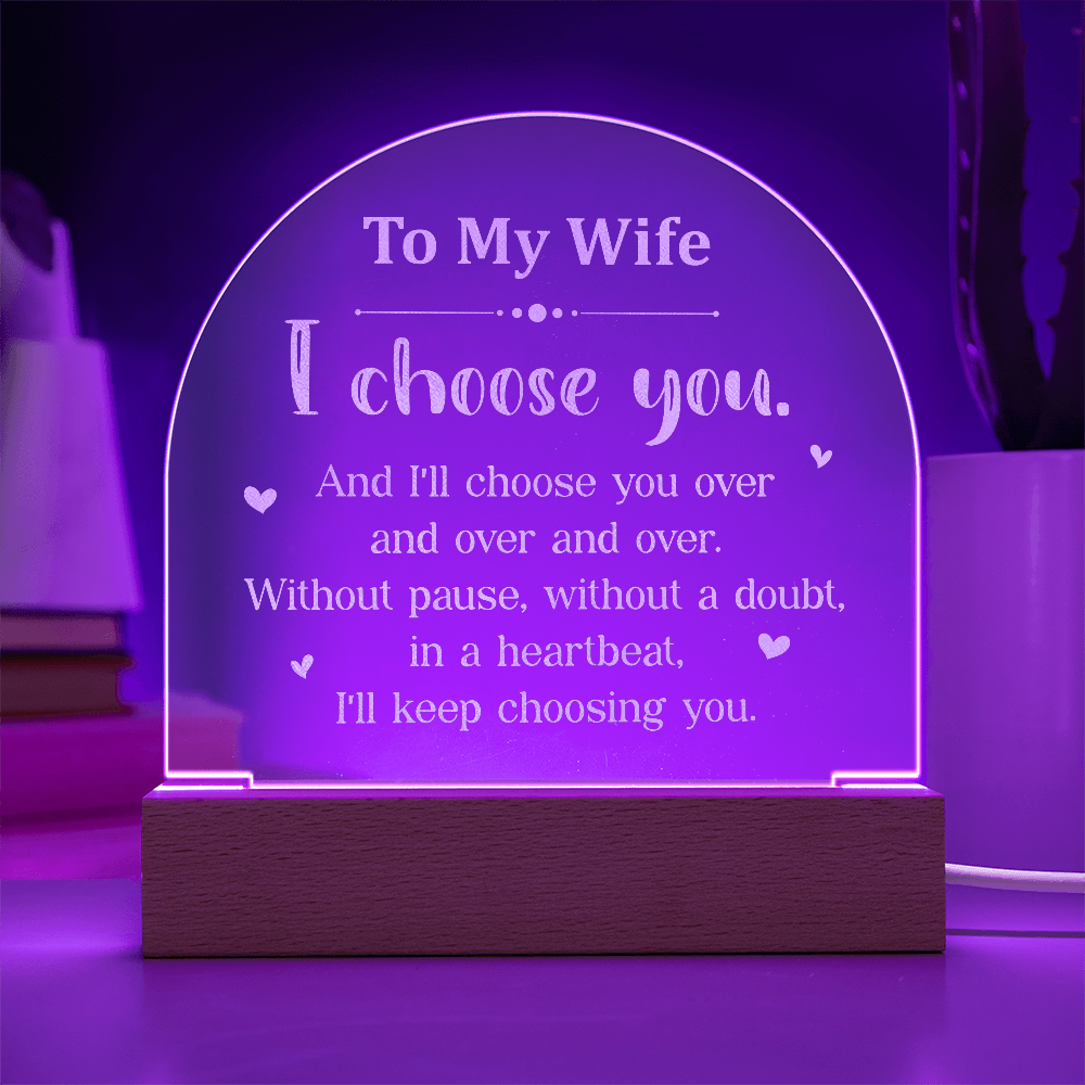 To My Wife I Choose You Engraved Acrylic Dome Plaque - Anniversary Gift