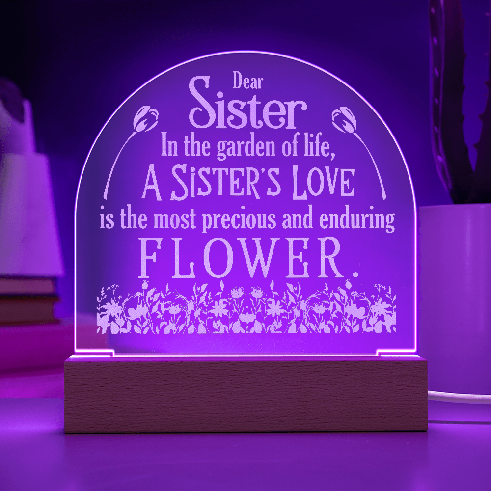 To My Sister In The Garden Of Life Engraved Acrylic Dome Plaque - Gift for Sister