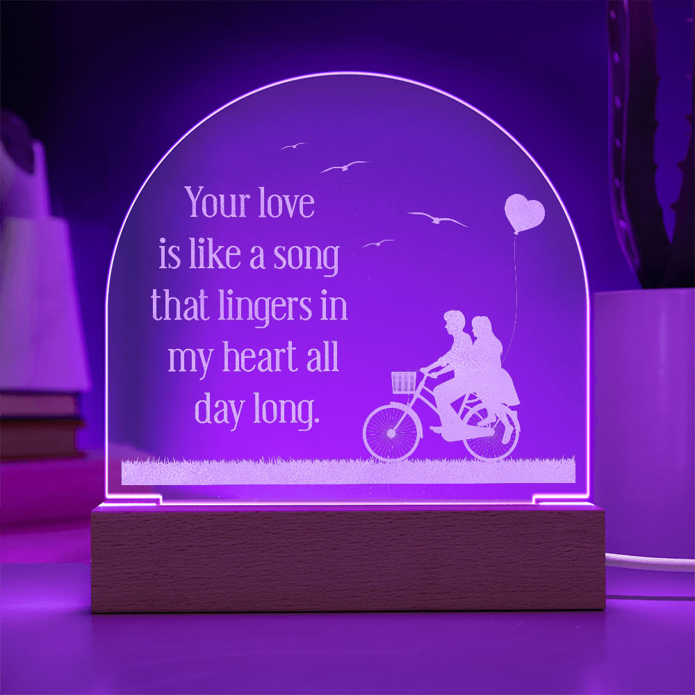 Your Love Is Like A Song Engraved Acrylic Dome Plaque - Anniversary Gift