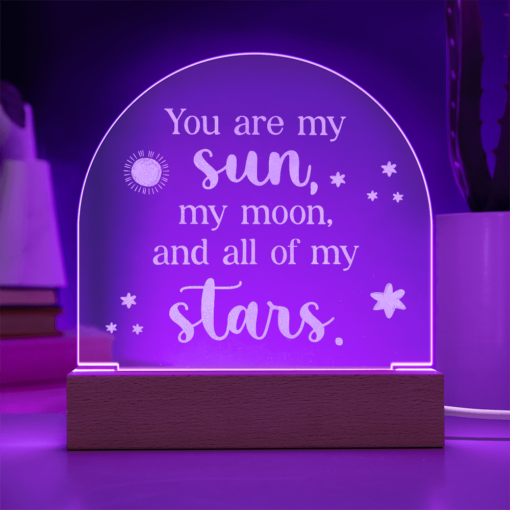 You Are My Sun My Moon Engraved Acrylic Dome Plaque - Anniversary Gift