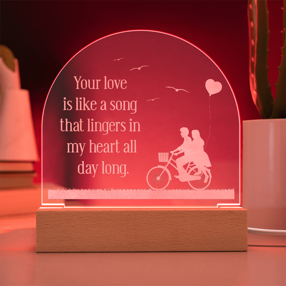 Your Love Is Like A Song Engraved Acrylic Dome Plaque - Anniversary Gift