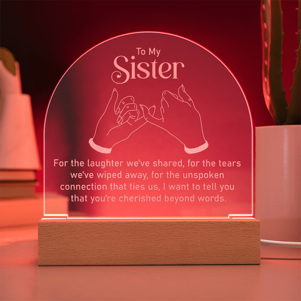 To My Sister For The Laughter Engraved Acrylic Dome Plaque - Gift for Sister