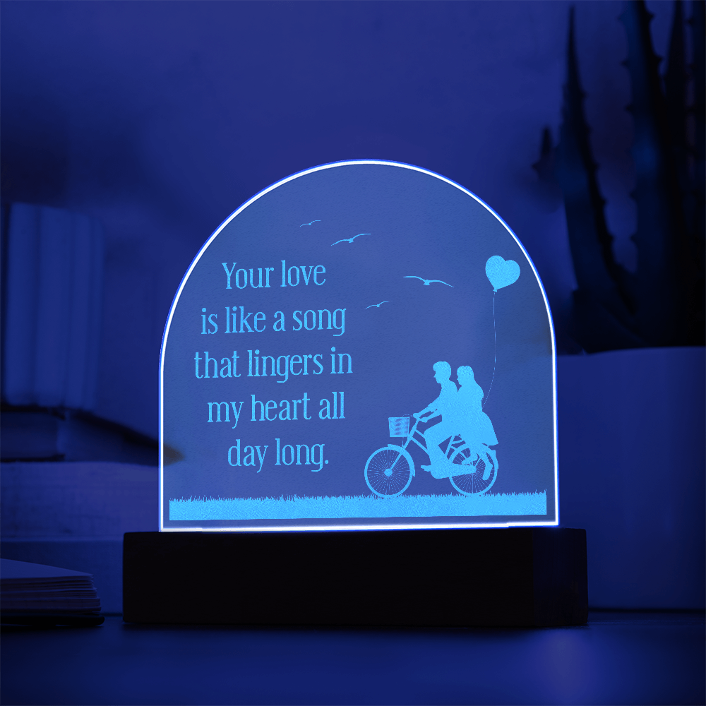 Your Love Is Like A Song Engraved Acrylic Dome Plaque - Anniversary Gift