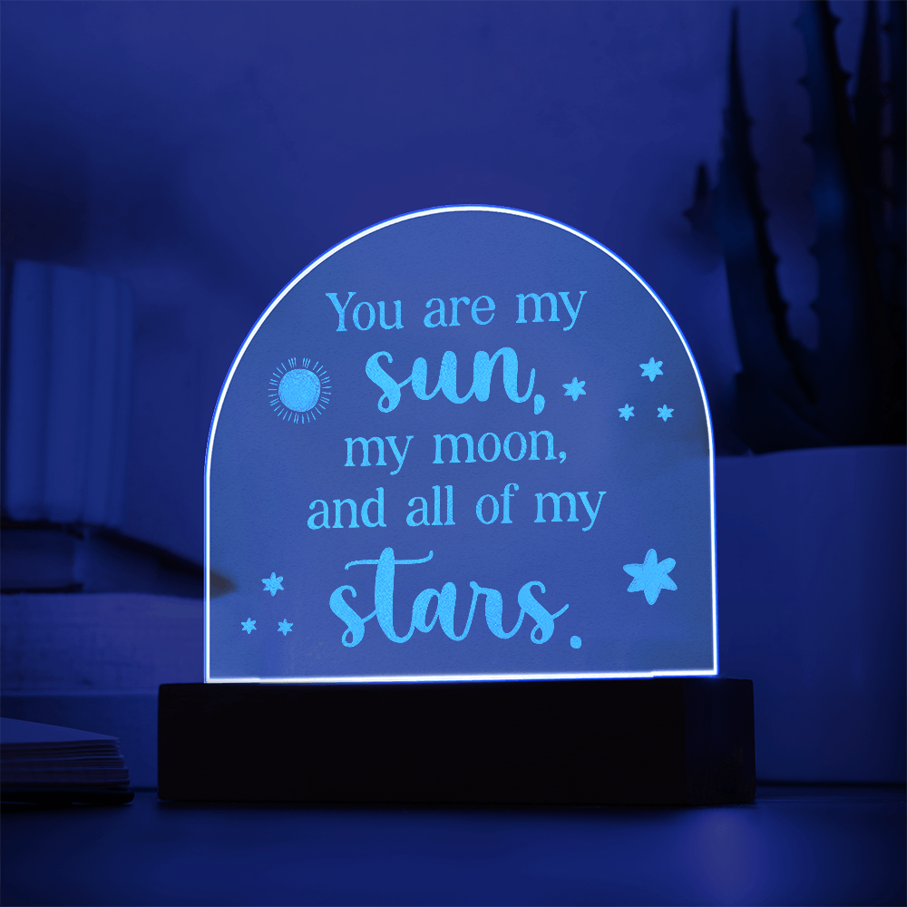 You Are My Sun My Moon Engraved Acrylic Dome Plaque - Anniversary Gift