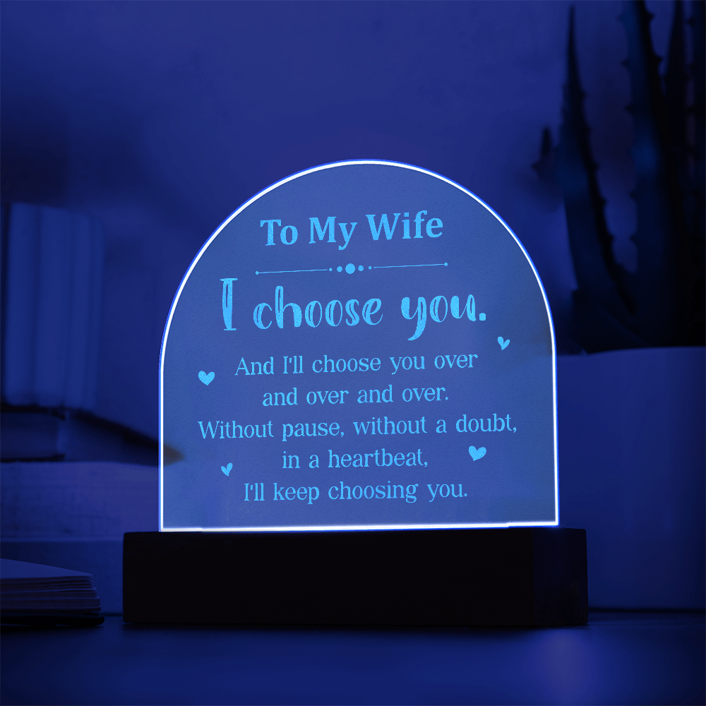 To My Wife I Choose You Engraved Acrylic Dome Plaque - Anniversary Gift
