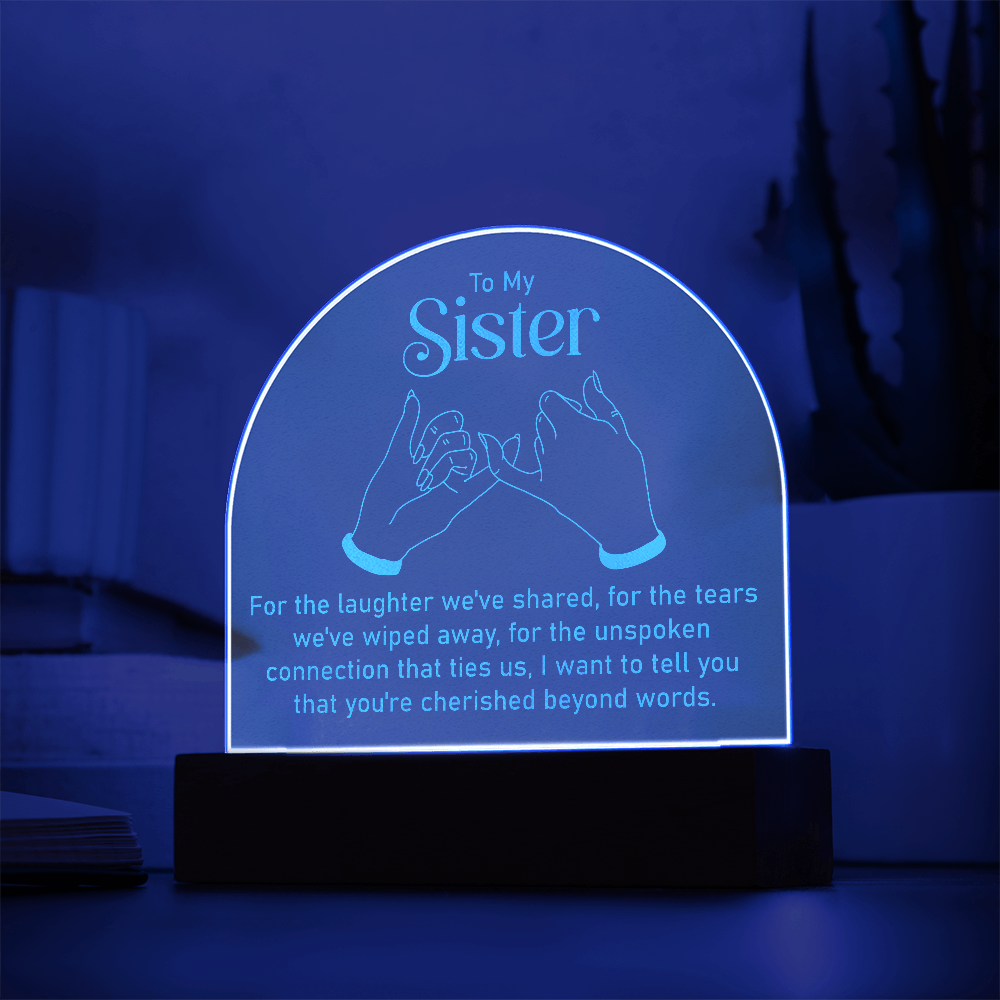 To My Sister For The Laughter Engraved Acrylic Dome Plaque - Gift for Sister