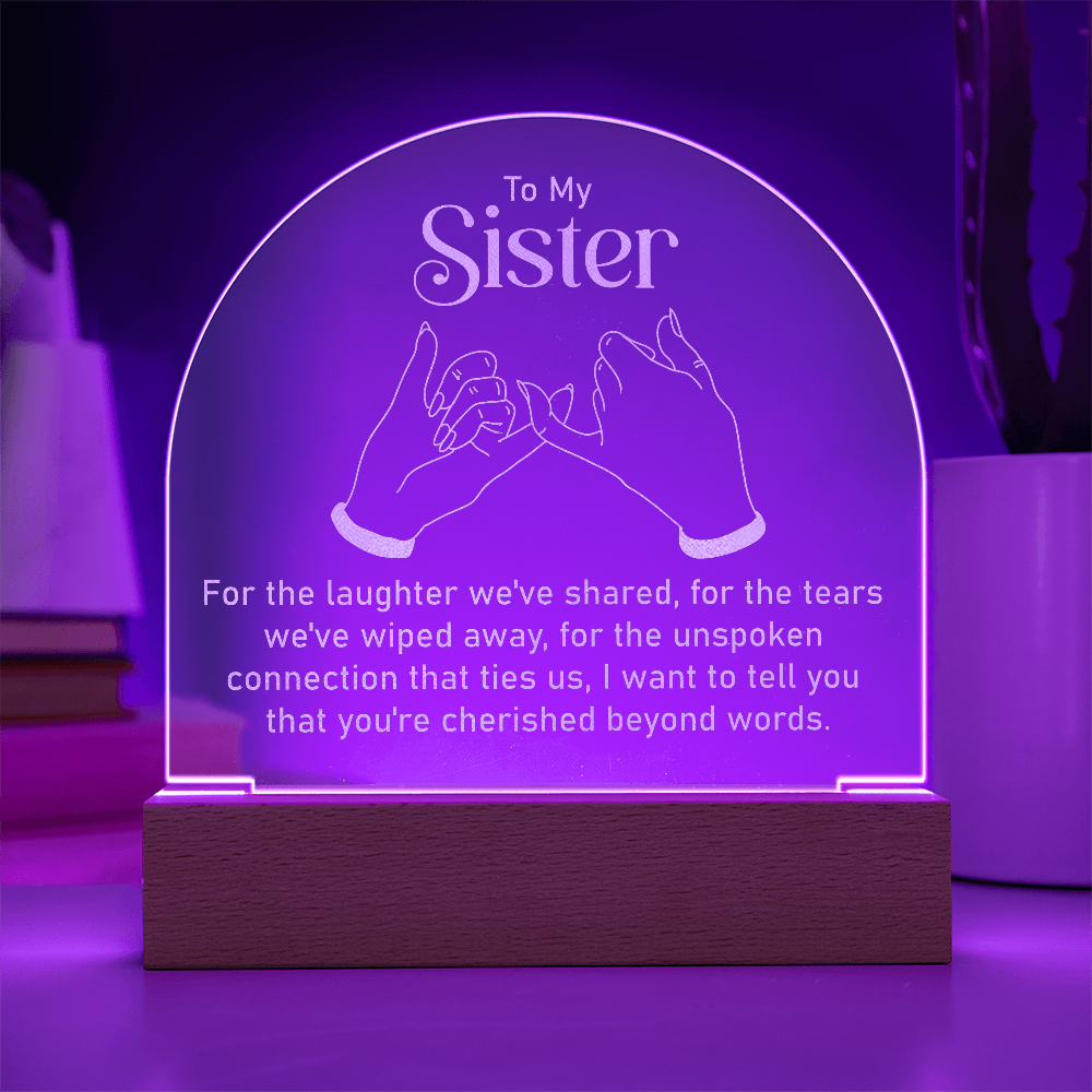 To My Sister For The Laughter Engraved Acrylic Dome Plaque - Gift for Sister