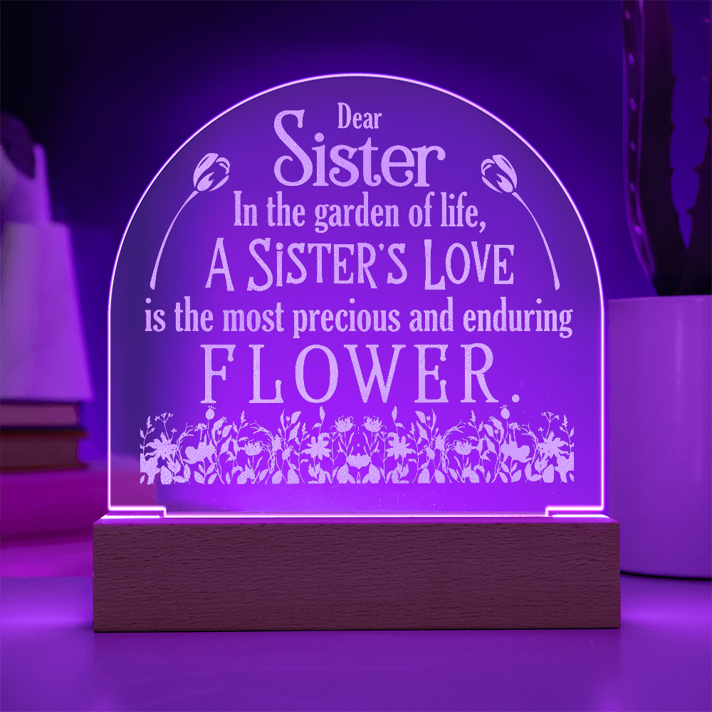 To My Sister In The Garden Of Life Engraved Acrylic Dome Plaque - Gift for Sister