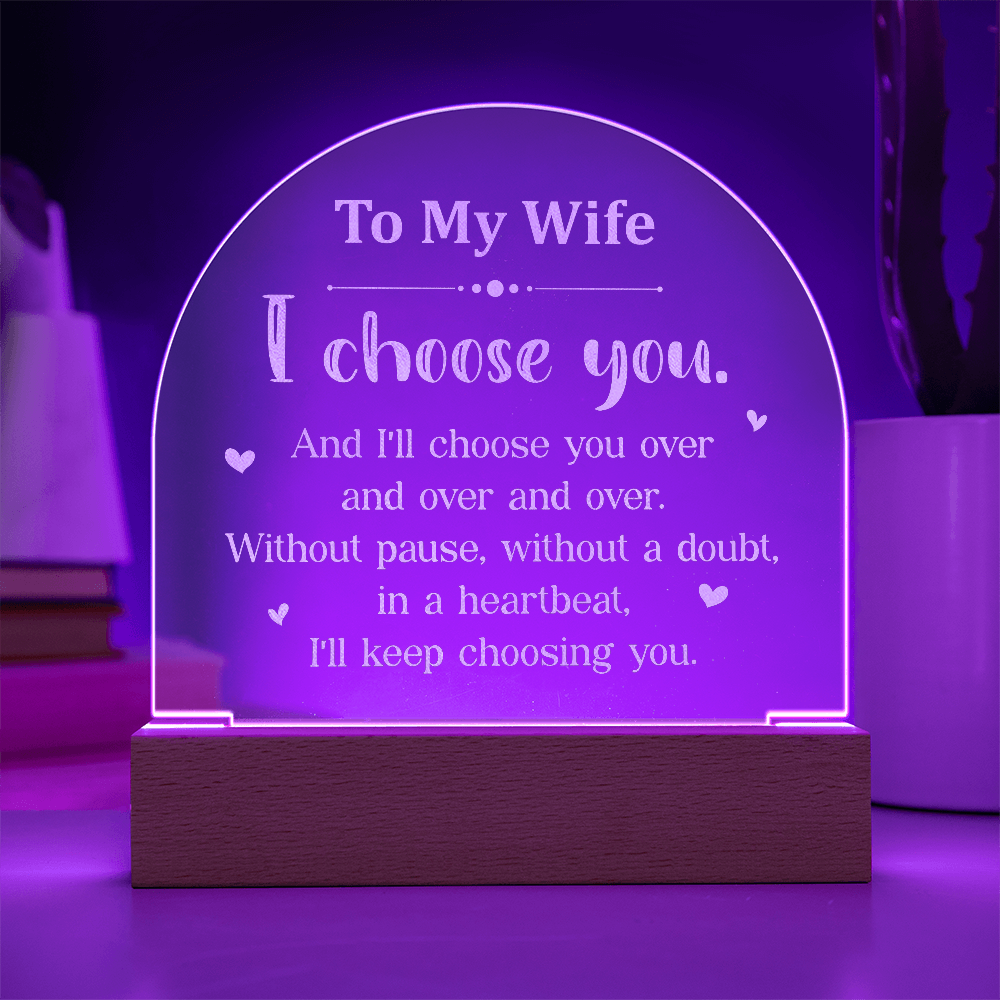 To My Wife I Choose You Engraved Acrylic Dome Plaque - Anniversary Gift