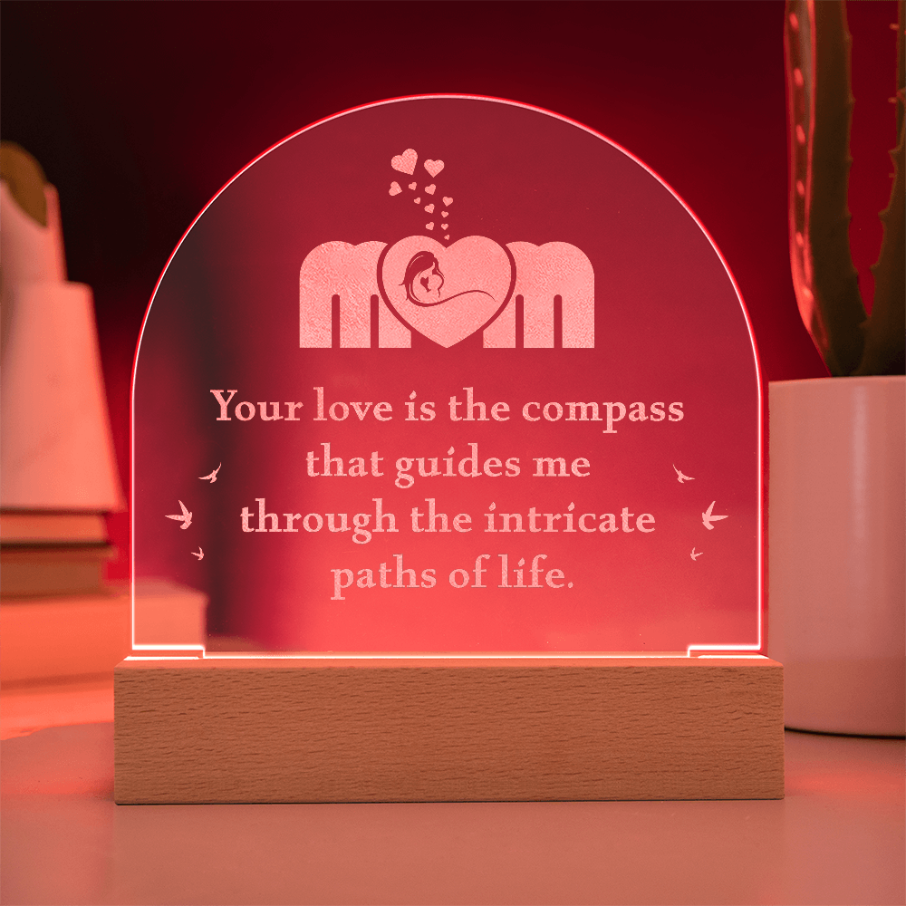 Mom Your Love Is The Compass That Guides Me Engraved Acrylic Dome Plaque - Gift for Mom