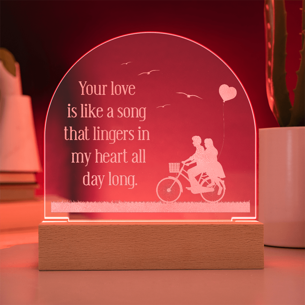 Your Love Is Like A Song Engraved Acrylic Dome Plaque - Anniversary Gift