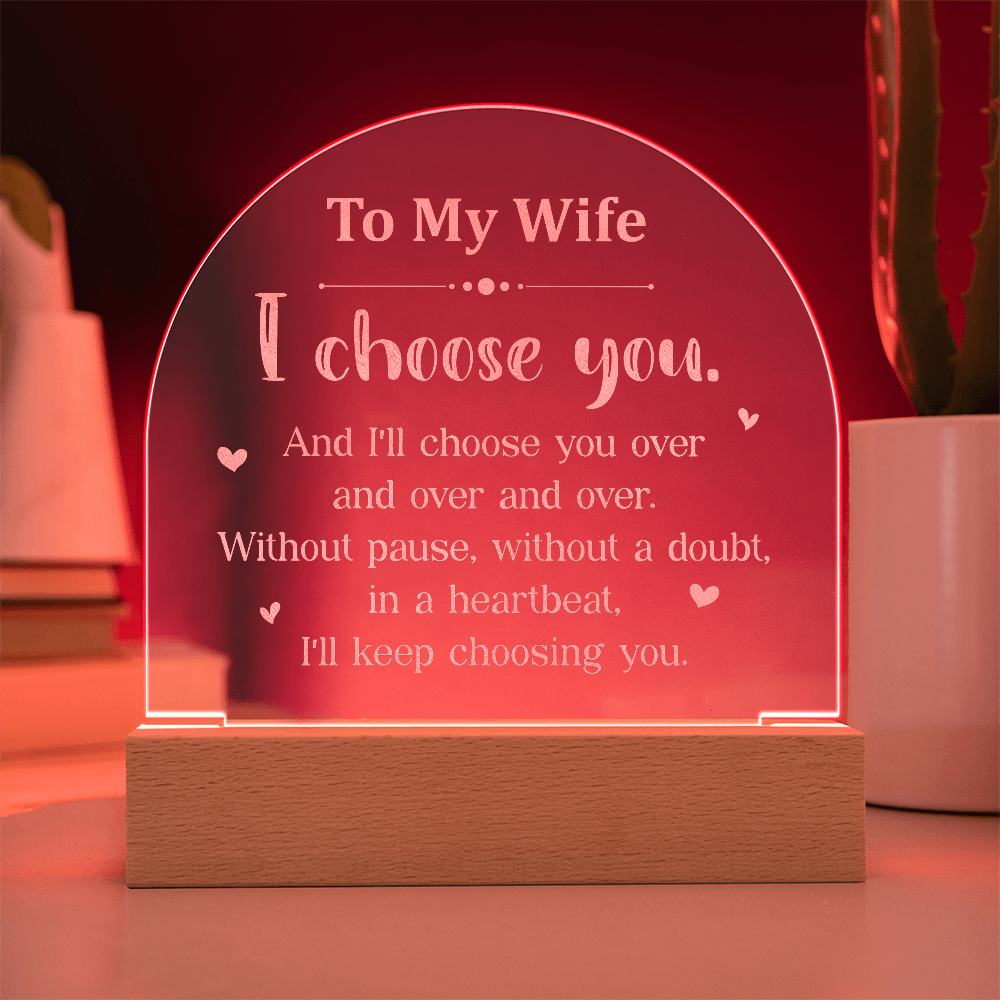 To My Wife I Choose You Engraved Acrylic Dome Plaque - Anniversary Gift