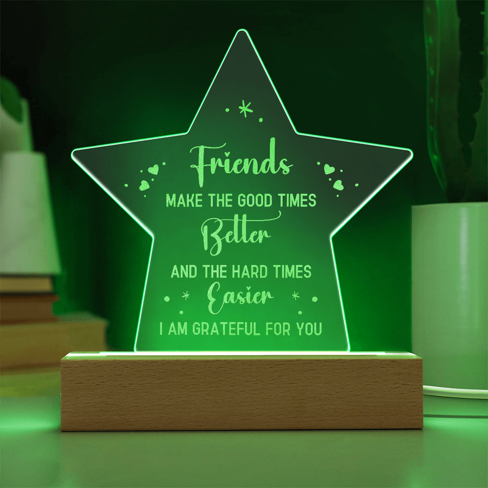 Friends Make The Good Times Engraved Acrylic Star Plaque - Gift for Friend