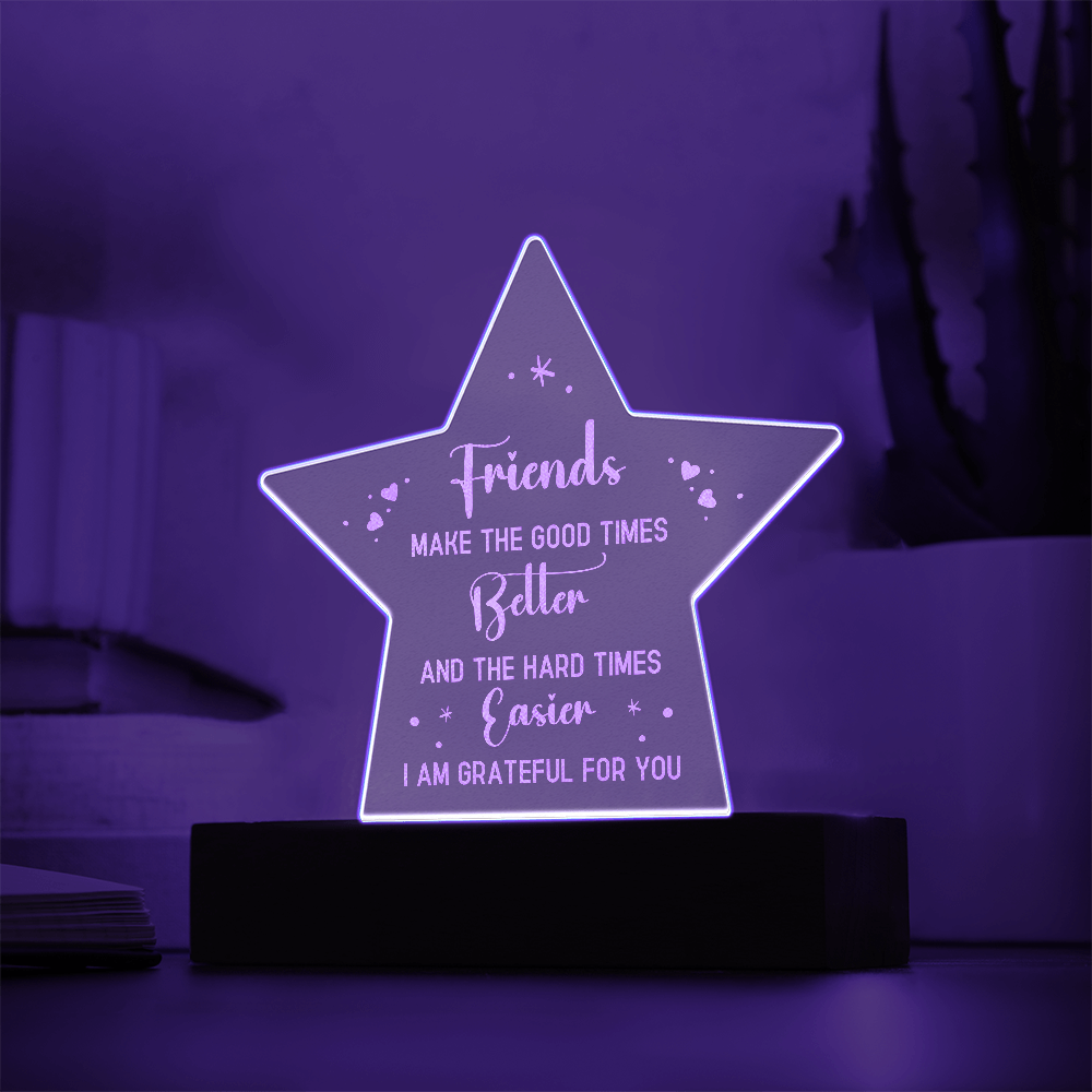 Friends Make The Good Times Engraved Acrylic Star Plaque - Gift for Friend