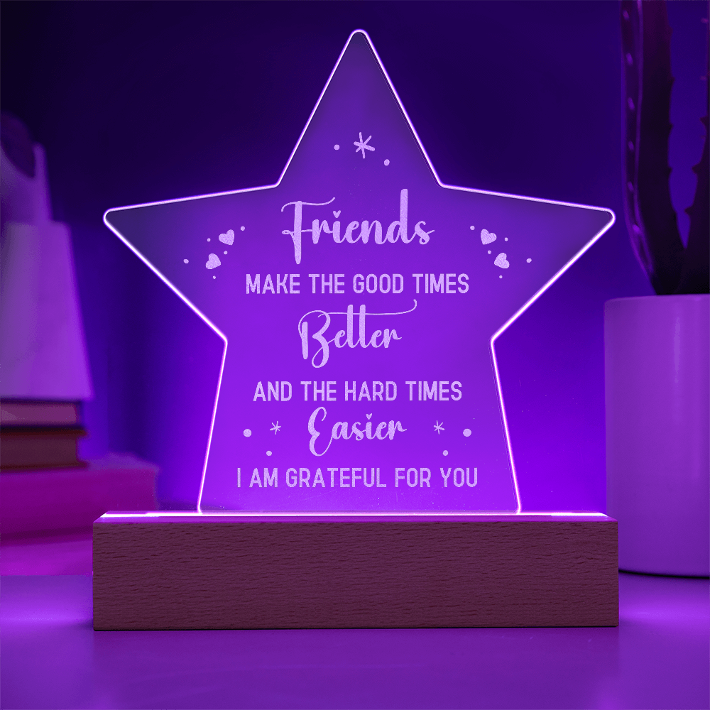 Friends Make The Good Times Engraved Acrylic Star Plaque - Gift for Friend