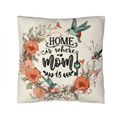 Home Is Where Mom Is Pillow, Floral Mom Gift
