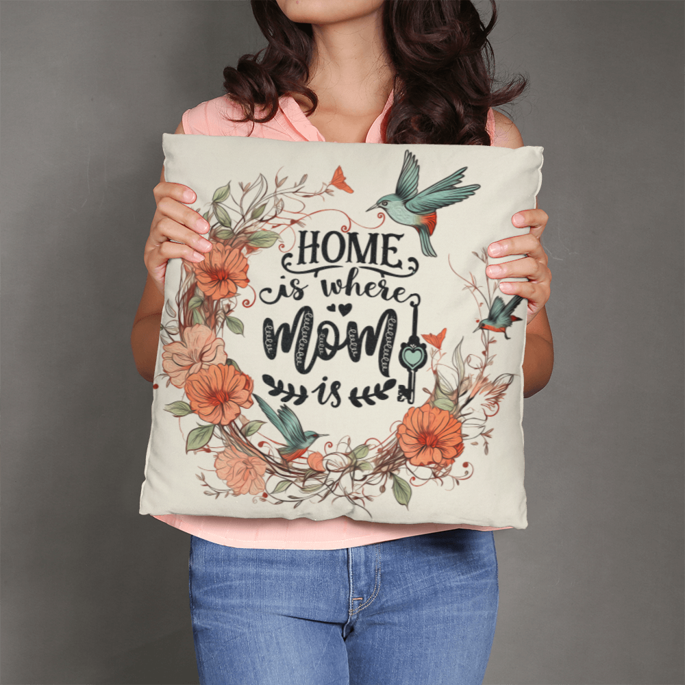 Home Is Where Mom Is Pillow, Floral Mom Gift