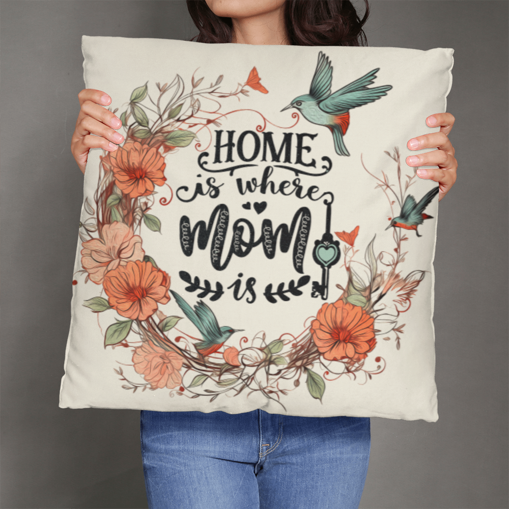 Home Is Where Mom Is Pillow, Floral Mom Gift