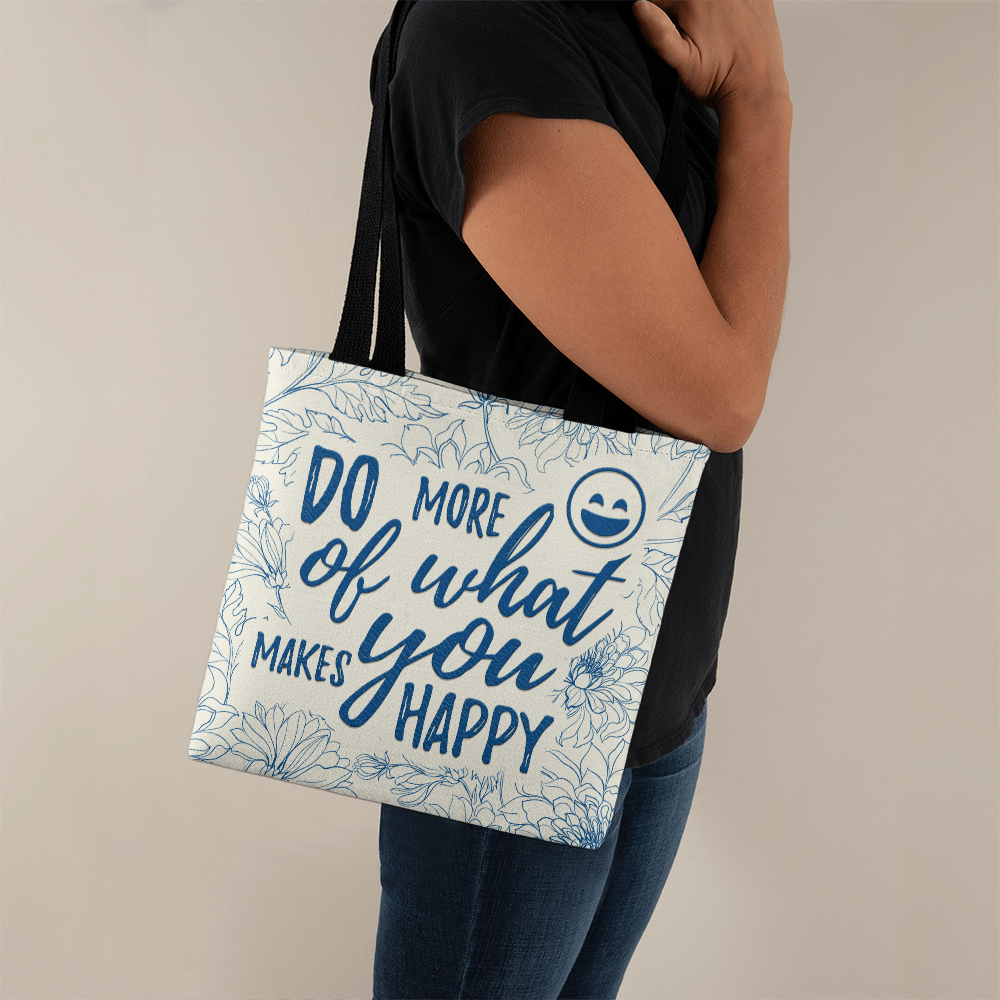 Do More Of What Makes You Happy Tote Bag, Inspirational Gift