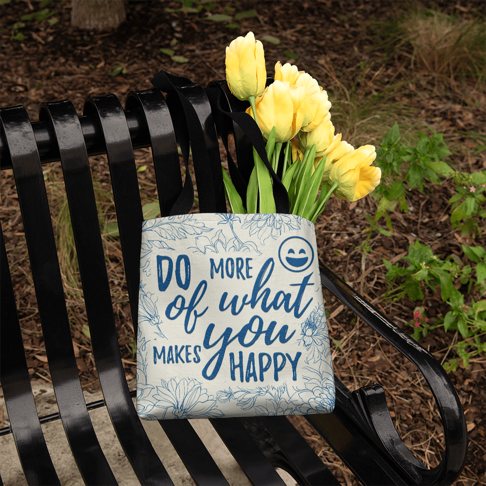 Do More Of What Makes You Happy Tote Bag, Inspirational Gift