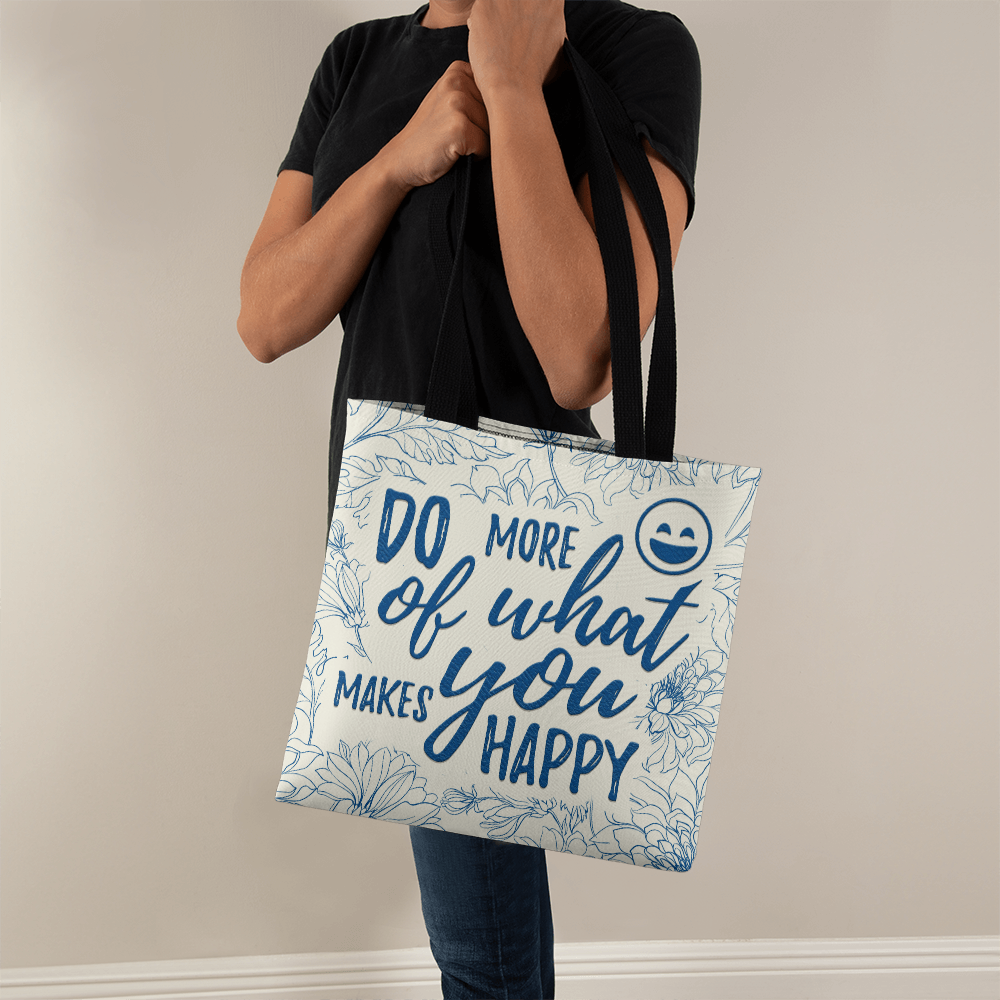 Do More Of What Makes You Happy Tote Bag, Inspirational Gift