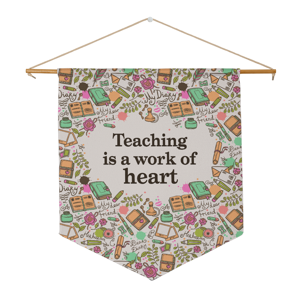 Teaching Is A Work Of Heart Wall Pennant