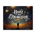 Never Stop Dreaming High Gloss Metal Art Print