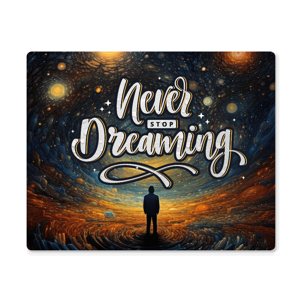 Never Stop Dreaming High Gloss Metal Art Print