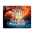 Even The Darkest Night Will End High Gloss Metal Art Print