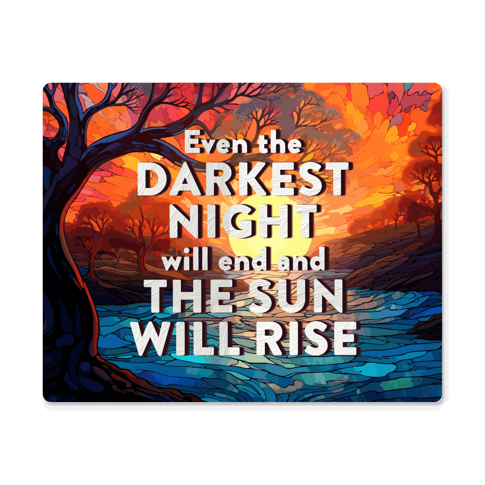 Even The Darkest Night Will End High Gloss Metal Art Print