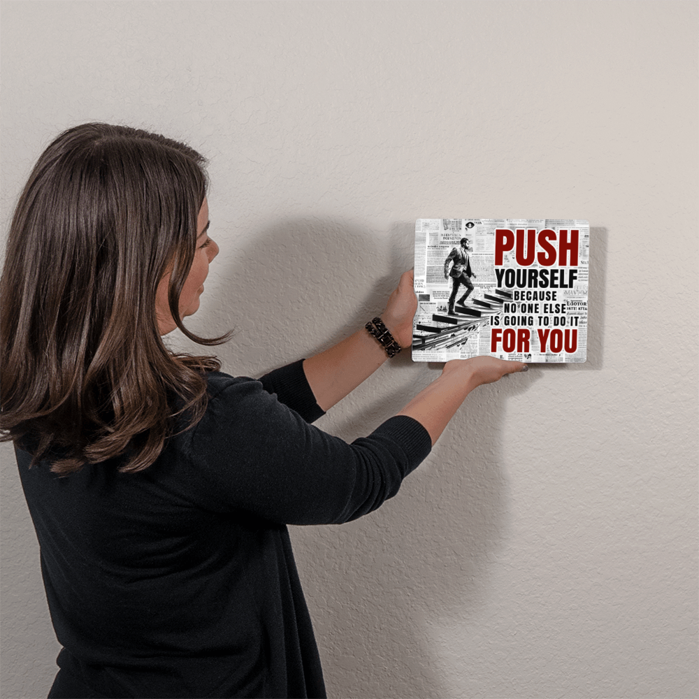 Push Yourself Because No One Else Will High Gloss Metal Art Print