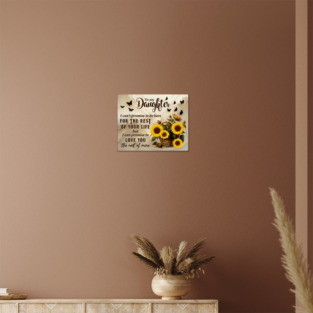 To My Daughter I Can't Promise High Gloss Metal Art Print