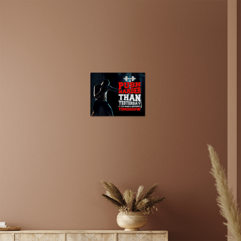 Push Harder Than Yesterday High Gloss Metal Art Print
