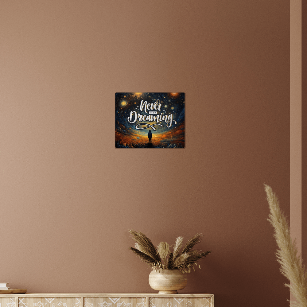 Never Stop Dreaming High Gloss Metal Art Print