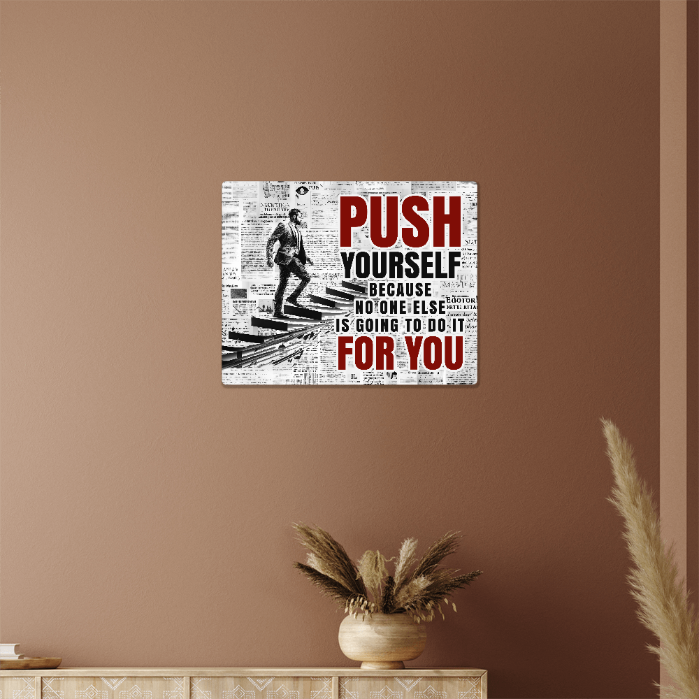 Push Yourself Because No One Else Will High Gloss Metal Art Print