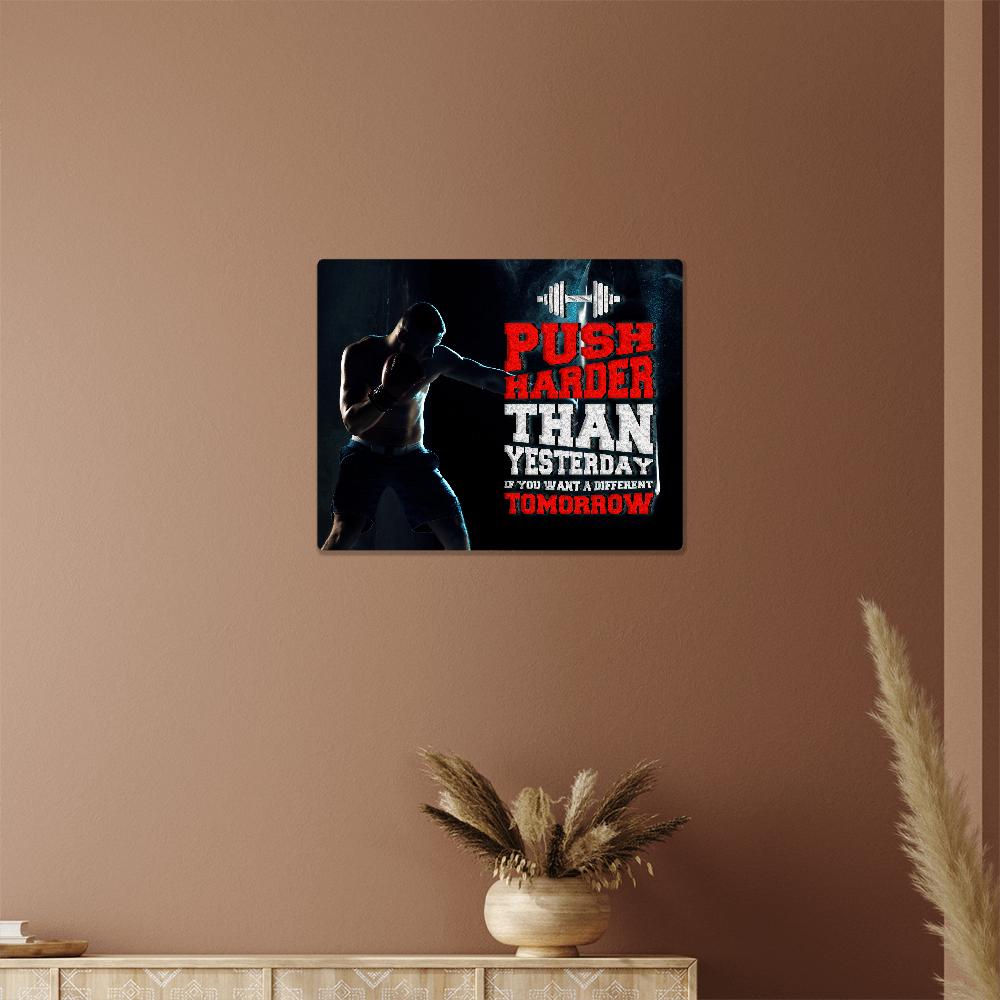 Push Harder Than Yesterday High Gloss Metal Art Print