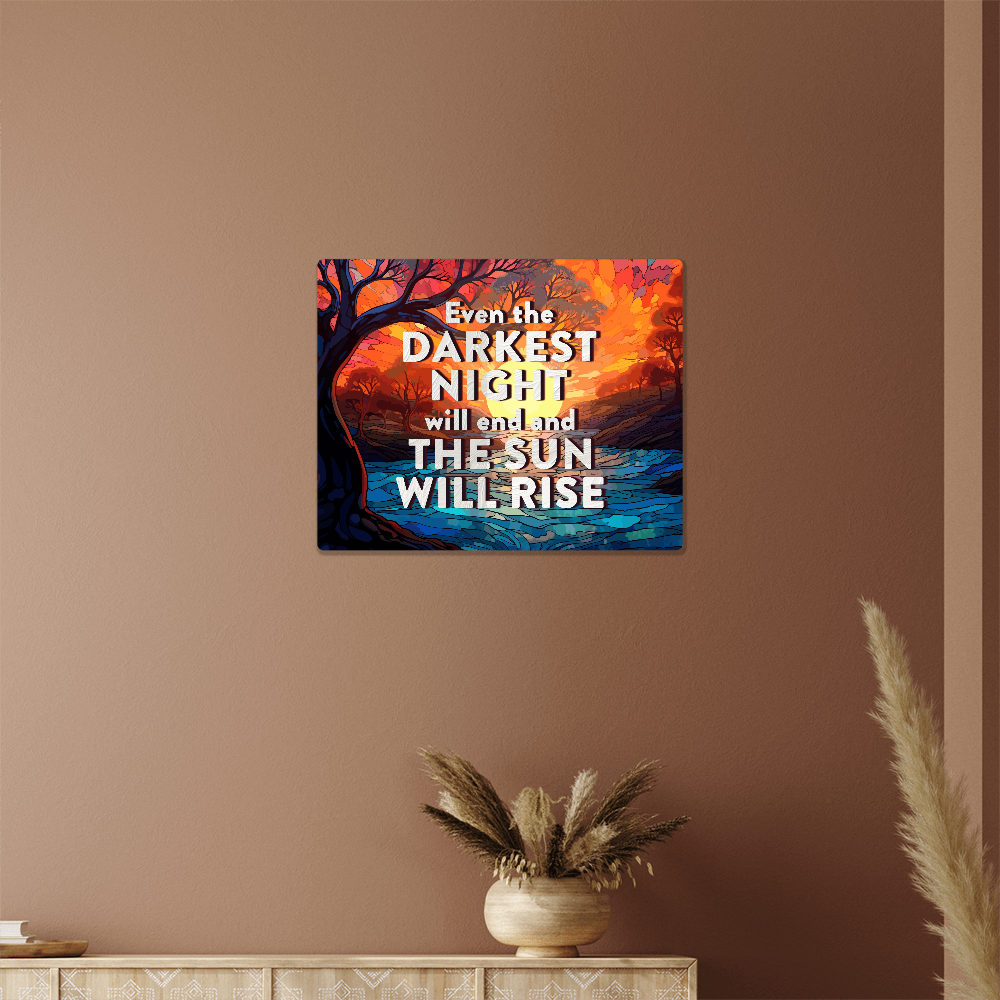 Even The Darkest Night Will End High Gloss Metal Art Print