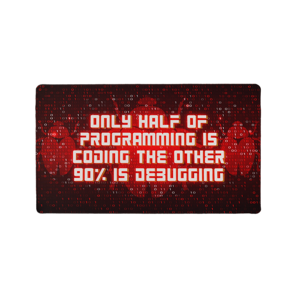 Only Half Of Programming Is Coding, The Other 90% Is Debugging Gaming Mat