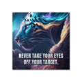Never Take Your Eyes Off Your Target Matte Poster
