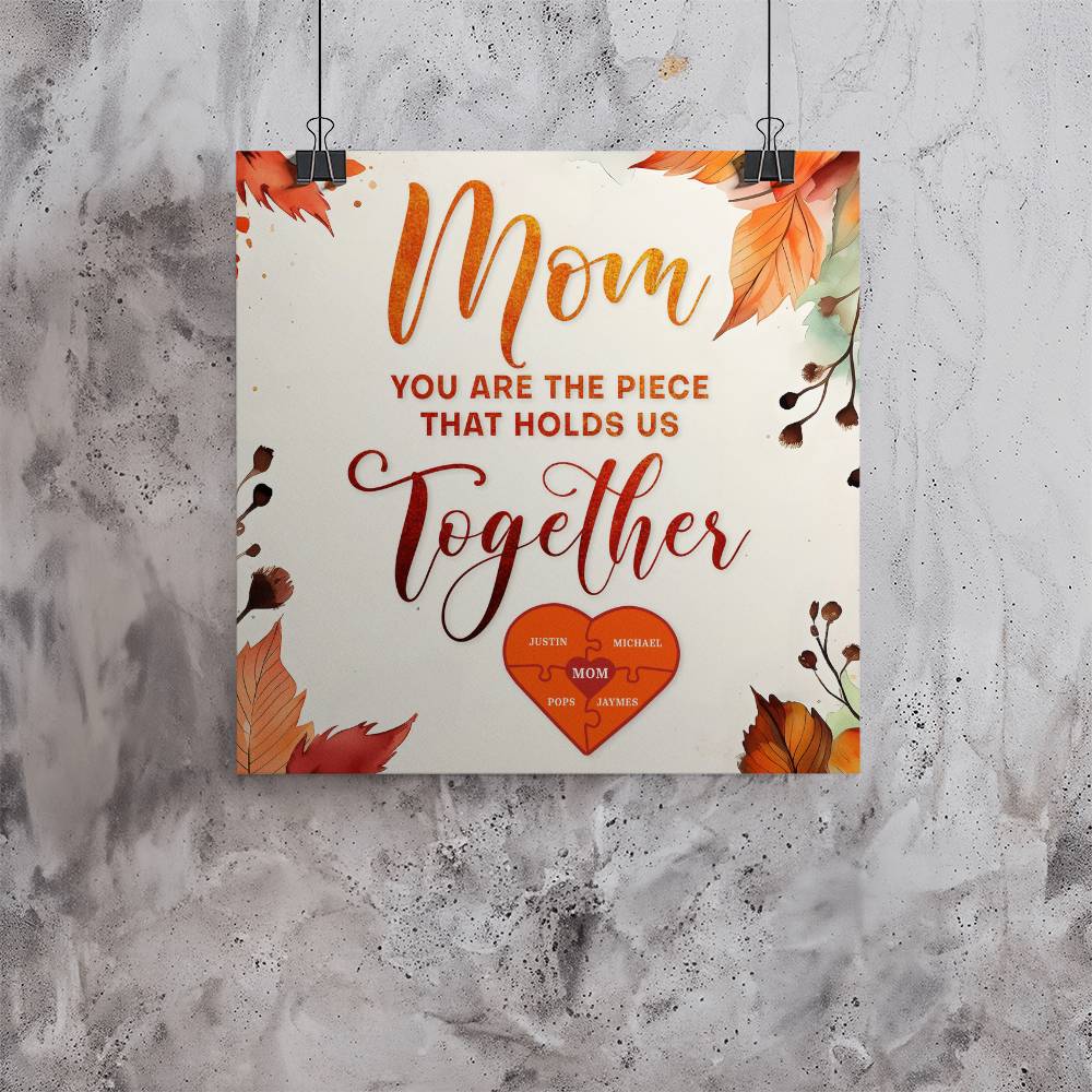 Mom You Are The Piece That Holds Us Together Matte Poster