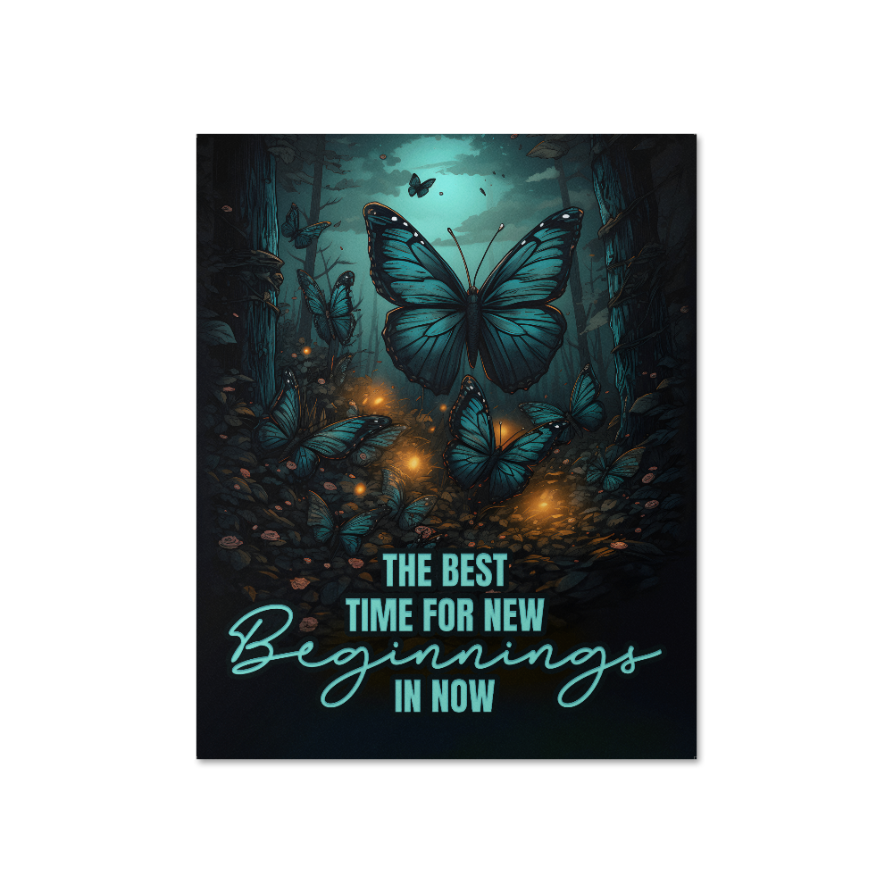 The Best Time For New Beginnings Is Now Matte Poster