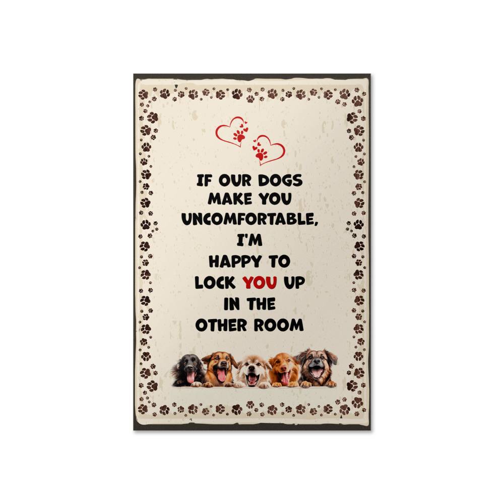 If Our Dogs Make You Uncomfortable Matte Poster
