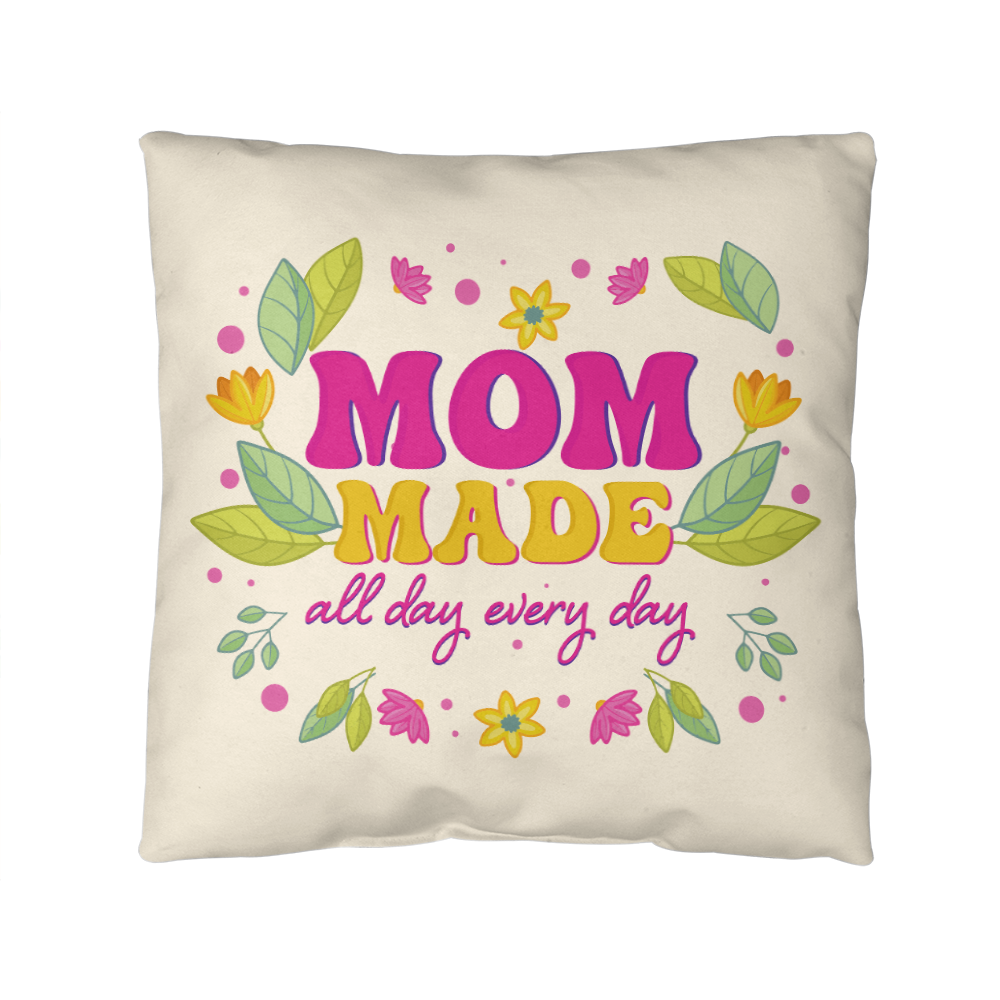 Mom Made All Day Every Day — Indoor/Outdoor Pillow