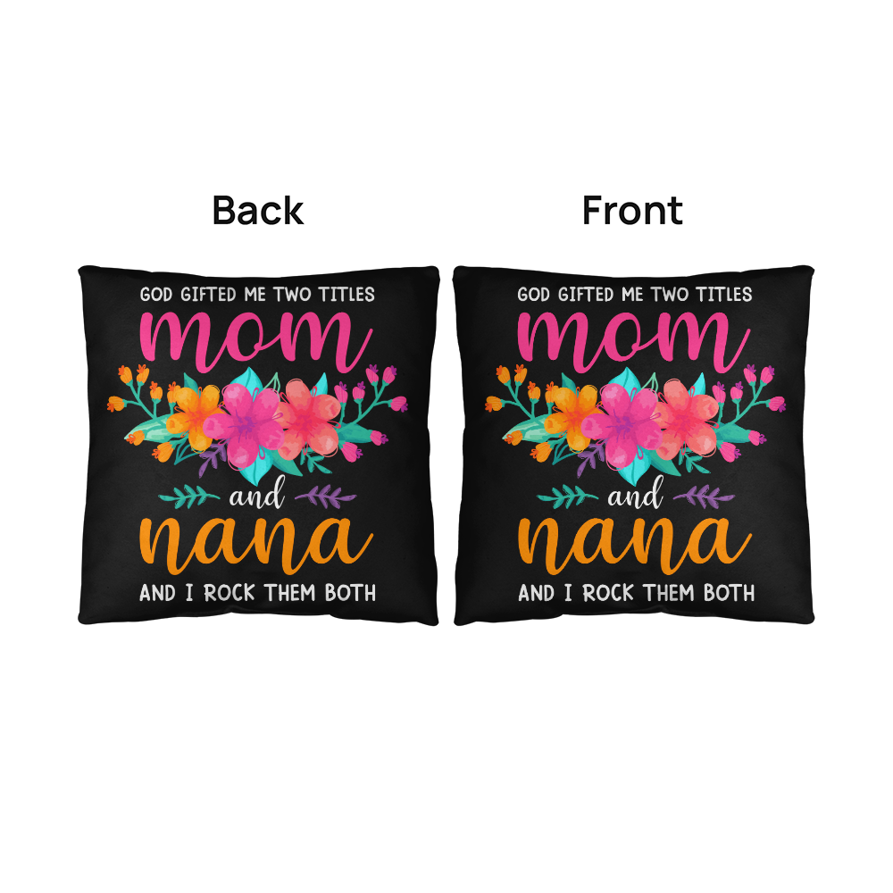 God Gifted Me Two Titles, Mom And Nana — Indoor/Outdoor Pillow