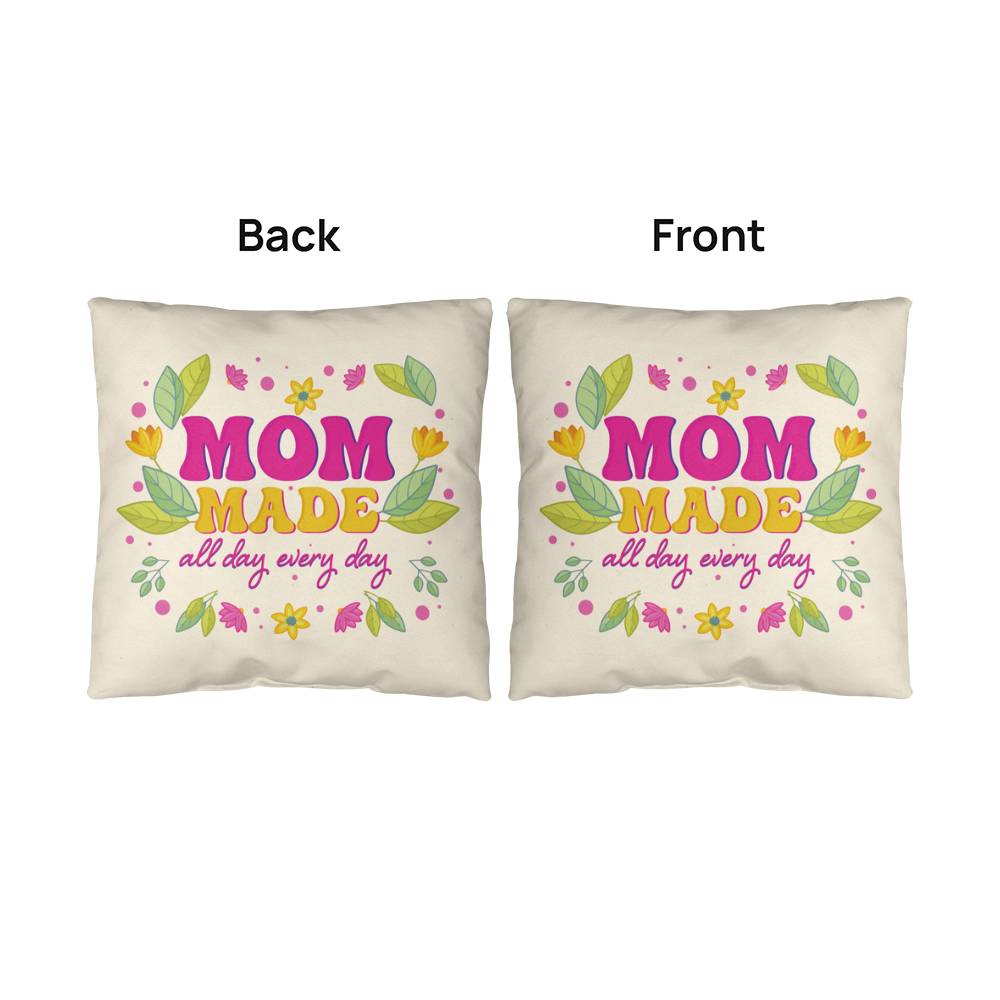 Mom Made All Day Every Day — Indoor/Outdoor Pillow