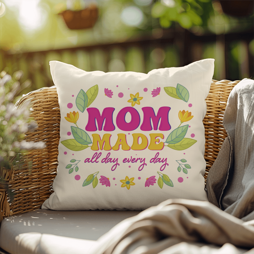 Mom Made All Day Every Day — Indoor/Outdoor Pillow