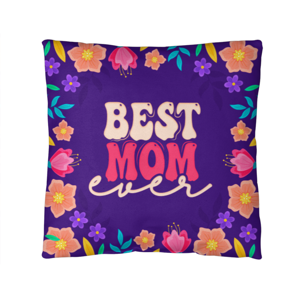 Best Mom Ever Pillow Cover With Insert, Floral Mom Gift